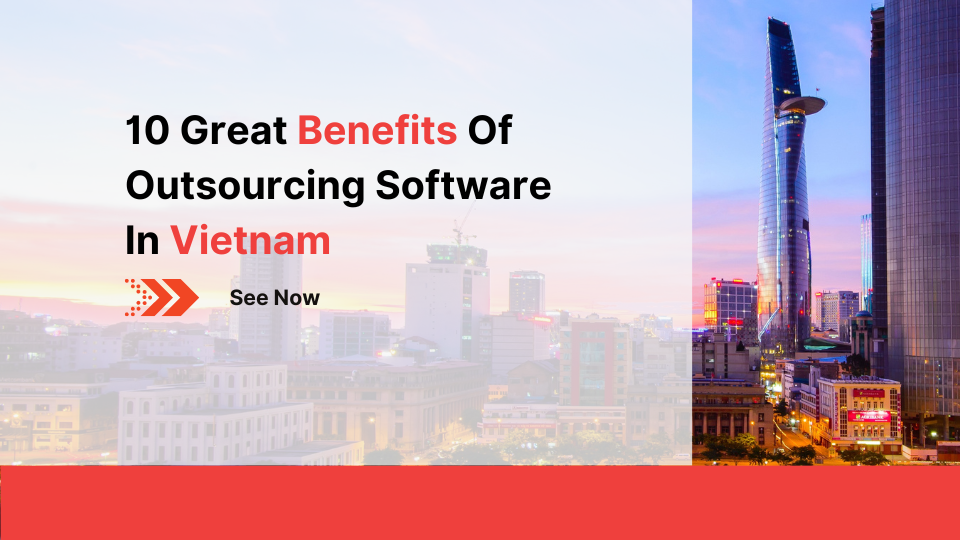 10-Great-Benefits-Of-Outsourcing-Software-In-Vietnam