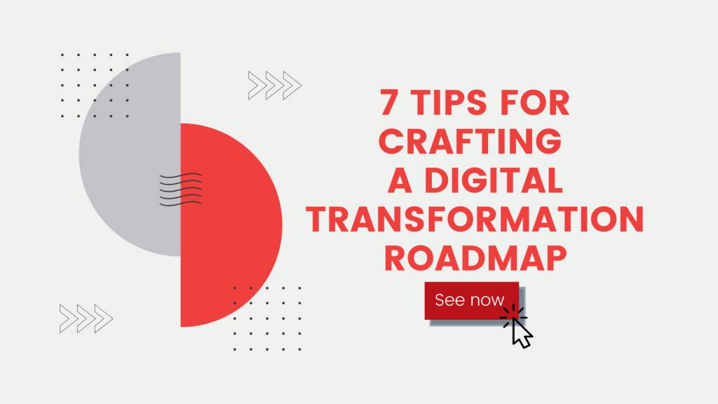 7 Tips For Crafting Digital Transformation Roadmap