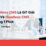 Headless CMS La Gi Giai Dap Ve Headless CMS Trong 1 Phut 5