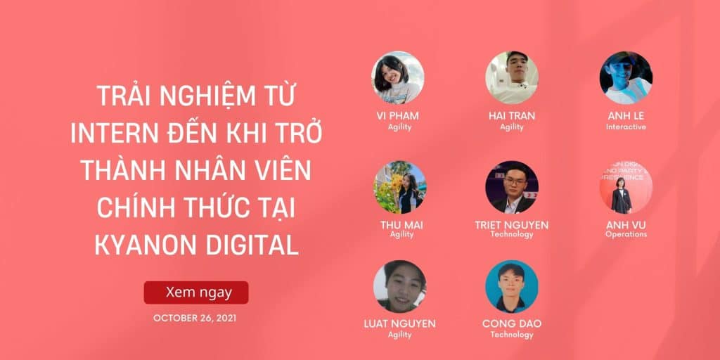 Trải nghiệm từ Intern đến khi trở thành nhân viên chính thức tại Kyanon Digital