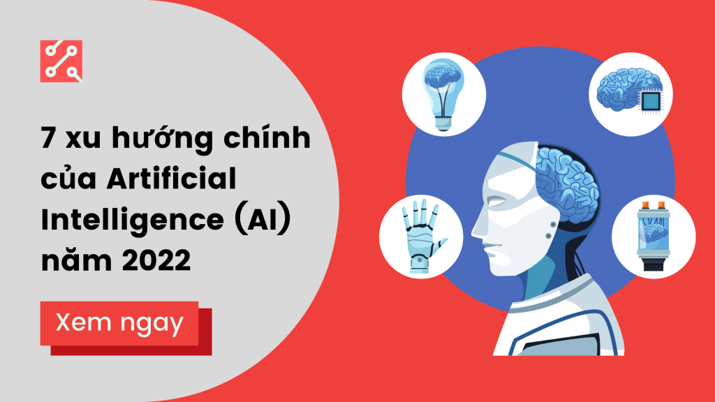 7 xu hướng chính của Artificial Intelligence (AI) năm 2022