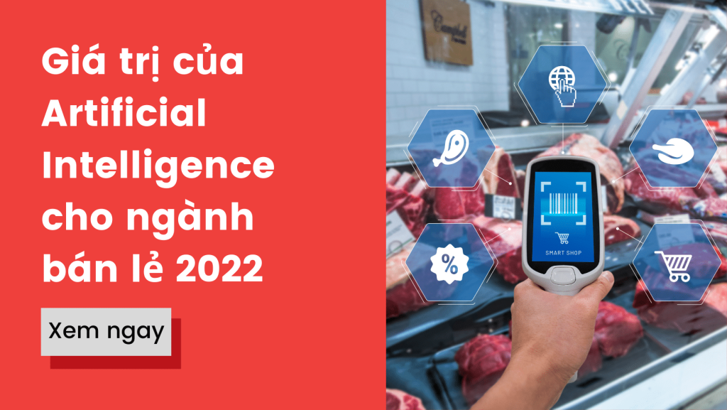 Giá Trị Của Artificial Intelligence Cho Ngành Bán Lẻ 2022