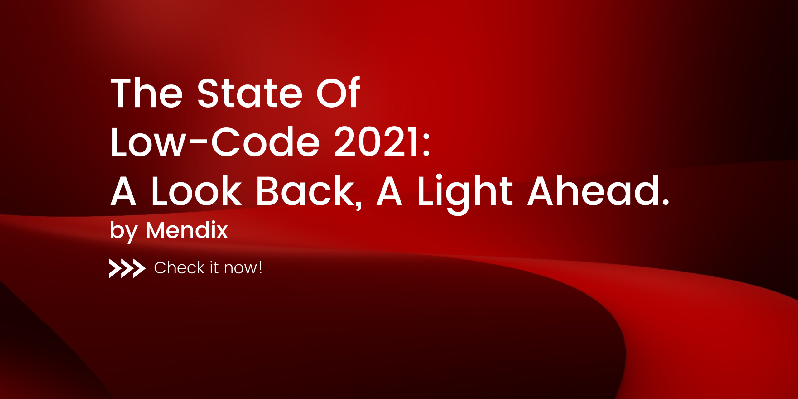 The State Of Low-Code 2021: A Look Back, A Light Ahead by Mendix