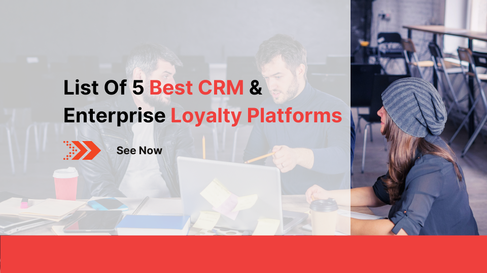 List Of 5 Best CRM Enterprise Loyalty Platforms