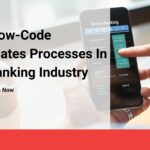 How Low-Code Automates Processes In The Banking Industry