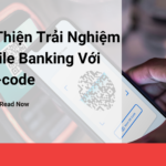Cải thiện trải nghiệm mobile banking với low-code