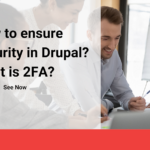 How To Ensure Security In Drupal? What Is 2FA?