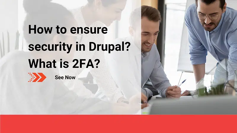 How To Ensure Security In Drupal? What Is 2FA?