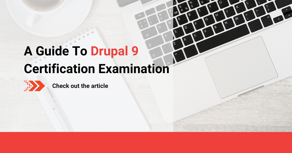 A Guide To Drupal 9 Certification Examination - Kyanon Digital