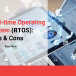 Real-time Operating System (RTOS) Pros & Cons