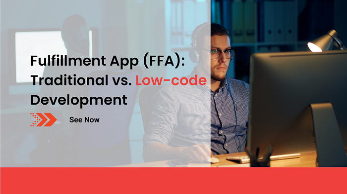 Fulfillment App (FFA): Traditional vs. Low-code Development