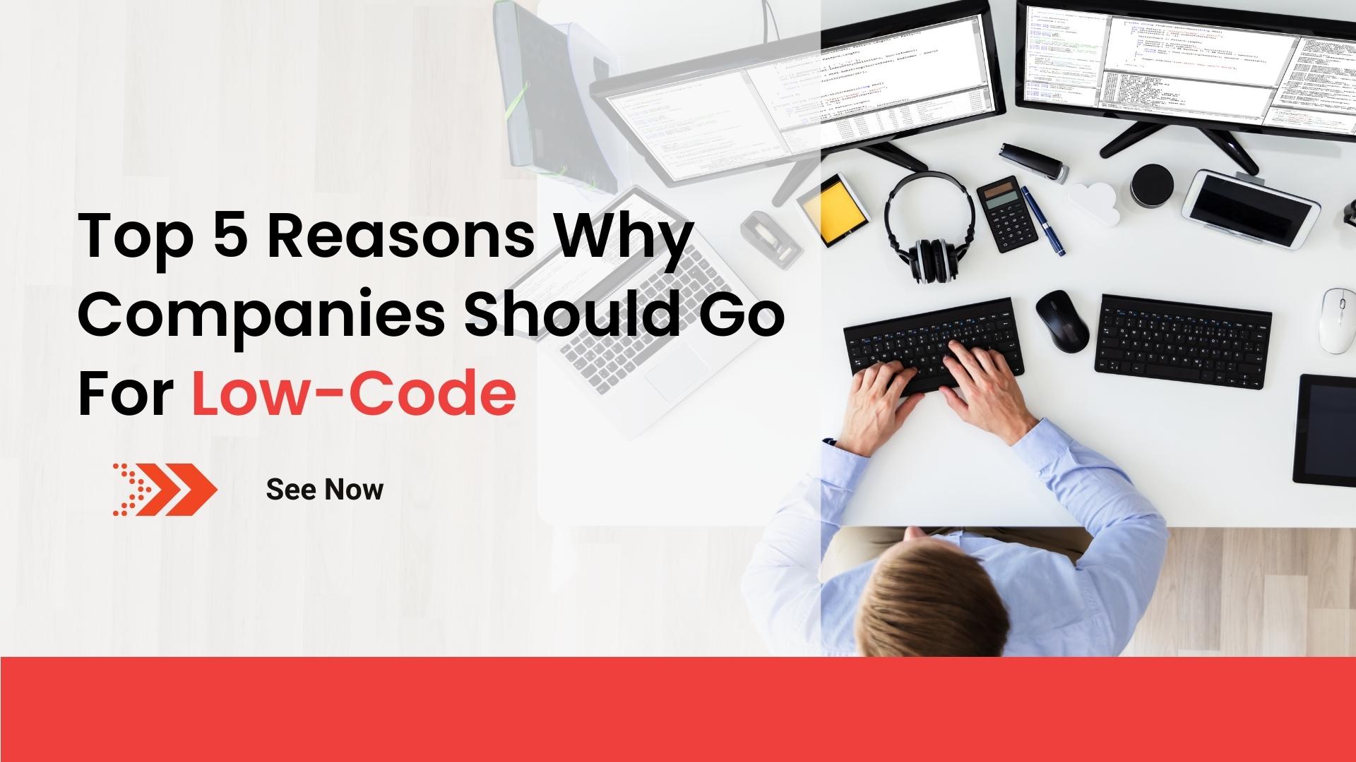 top-5-reasons-why-companies-should-go-for-low-code-development-0