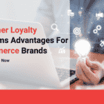 Customer Loyalty Programs Advantages For E-commerce Brands