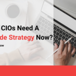 Why do CIOs need a low-code strategy now