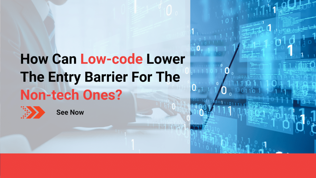 How can low-code lower the entry barrier for the non-tech ones?
