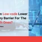 How can low-code lower the entry barrier for the non-tech ones?