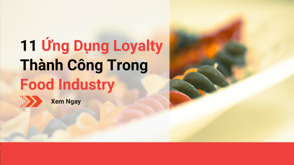 11 Ứng Dụng Loyalty Thành Công Trong Food Industry