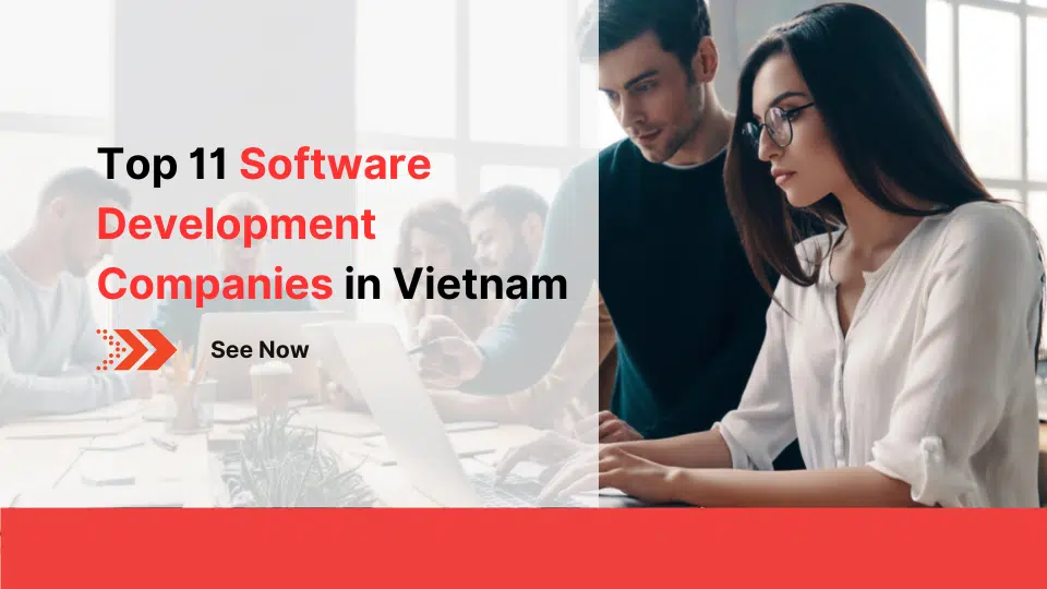 Top 11 Software Development Companies in Vietnam