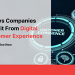 5 Ways Companies Benefit From Digital Customer Experience