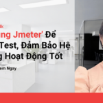 Sử Dụng Jmeter’ Để Load Test & Đảm Bảo Ứng Dụng Hoạt Động Tốt