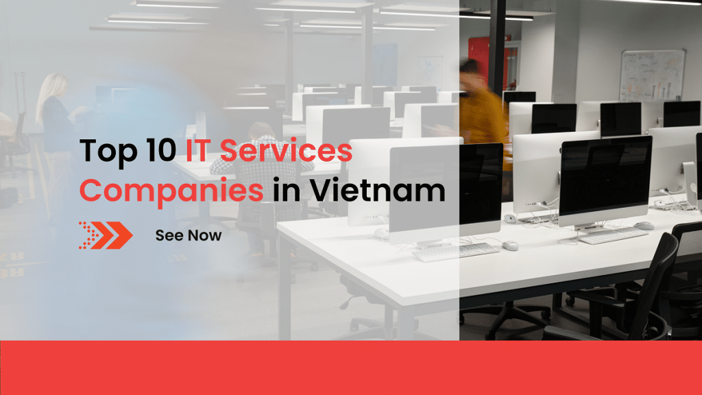 Top 10 IT Services Companies In Vietnam