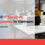 Top 10 IT Services Companies In Vietnam