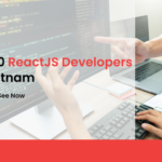 Top 10 ReactJS Developers in Vietnam