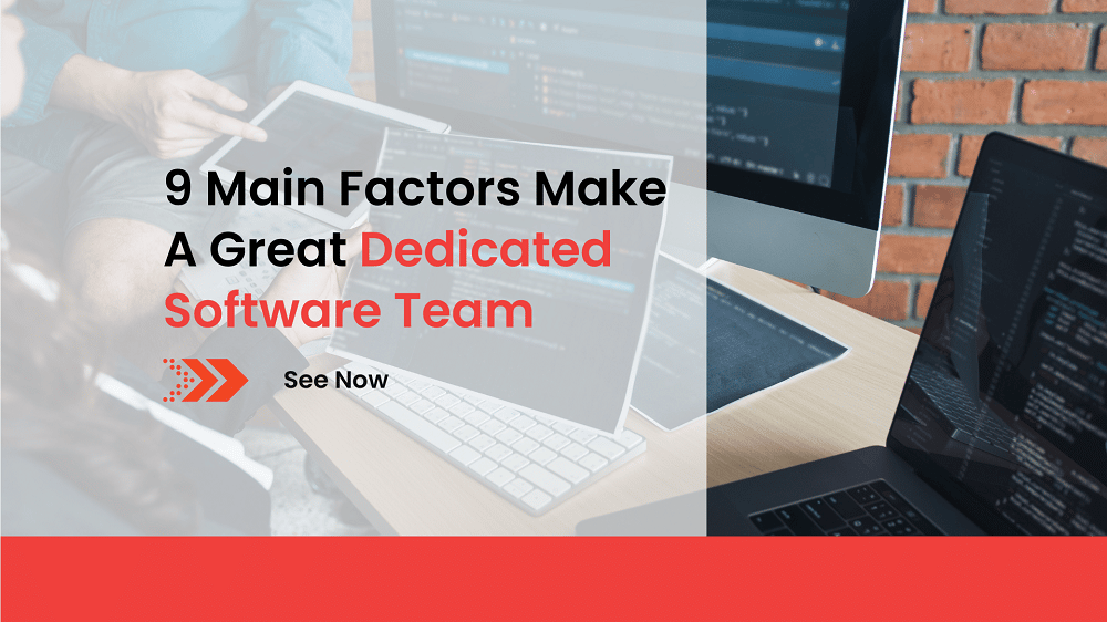 9 Main Factors Make A Great Dedicated Software Team
