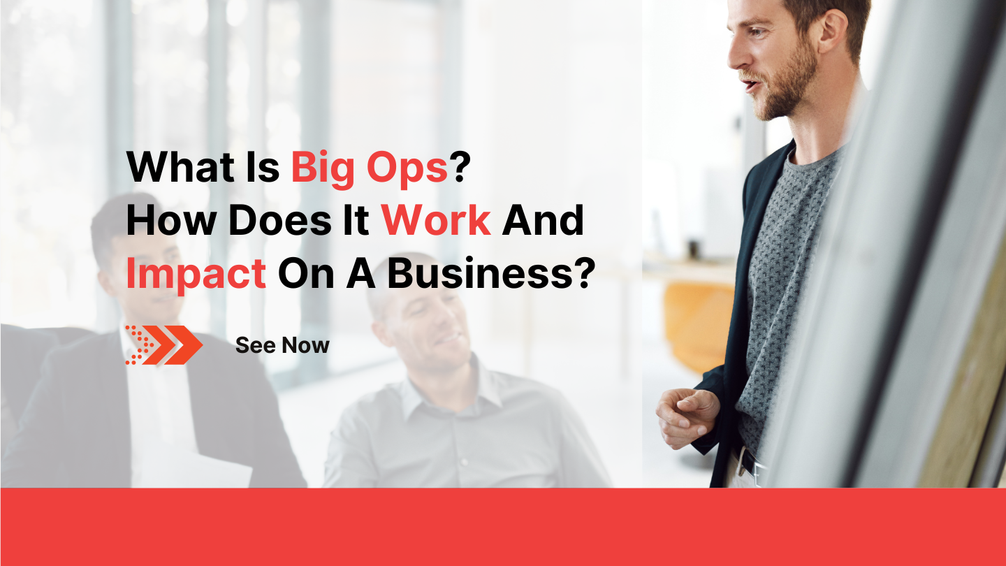 what-is-big-ops-how-does-it-work-and-impact-on-businesses