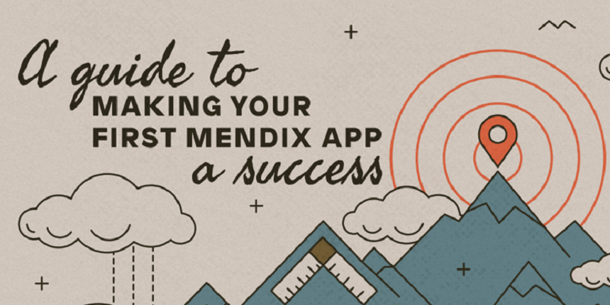 A Guide to Making Your First Mendix App a Success