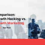 comparison growth marketing vs growth hacking