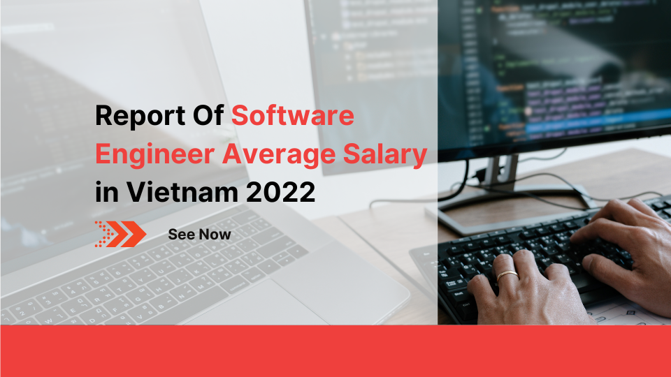 Report Of Software Engineer Average Salary in Vietnam 2022