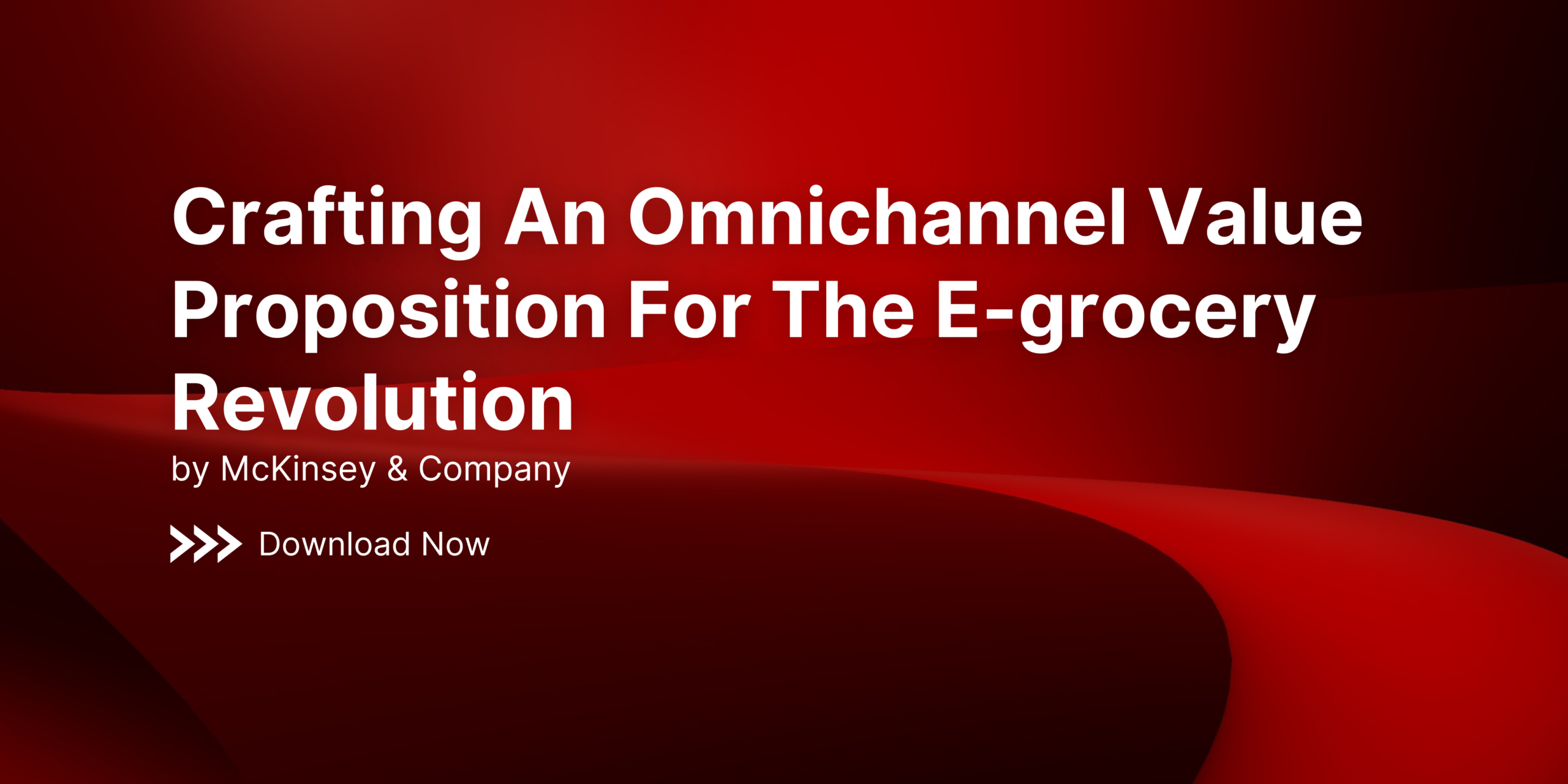 Crafting An Omnichannel Value Proposition For The E-grocery Revolution