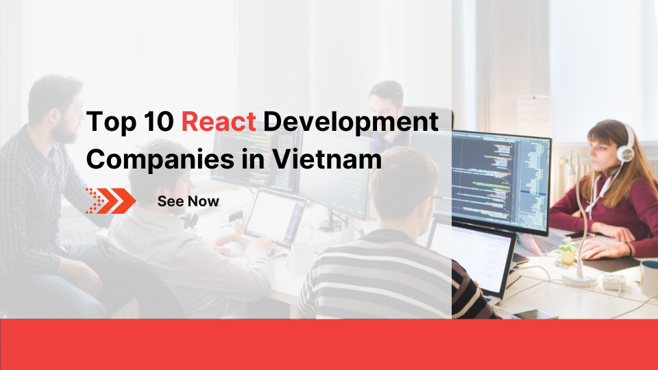 Top 10 React Development Companies in Vietnam
