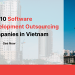 Top 10 Software Development Outsourcing Companies in Vietnam