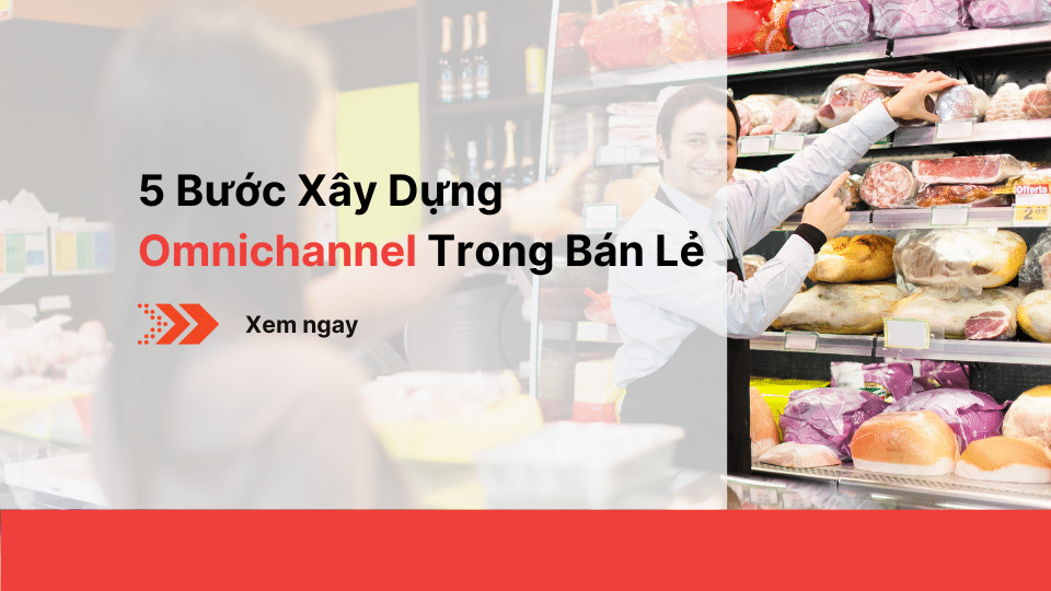 5 Buoc Xay Dung Omnichannel Trong Ban Le 123