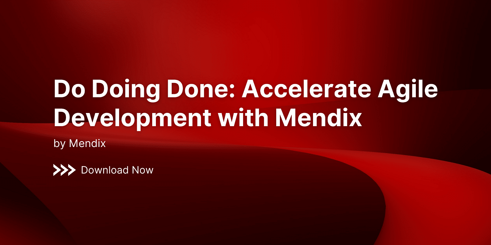 Do Doing Done Accelerate Agile Development with Mendix