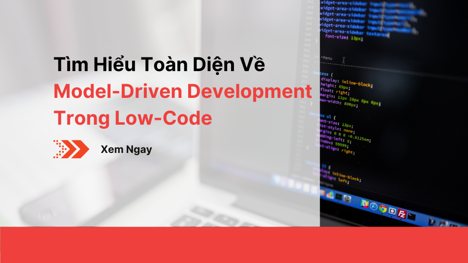 Tìm Hiểu Toàn Diện Về Model-driven Development Trong Low-code