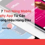 Top 7 Tính Năng Mobile Loyalty App Từ Các Thương Hiệu Hàng Đầu