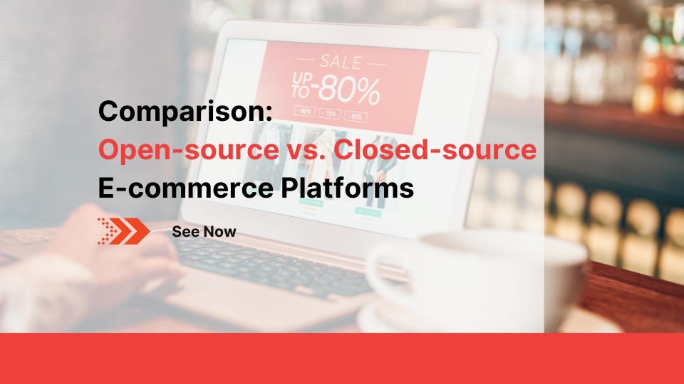 Comparison - Open-source vs Closed-source E-commerce Platforms