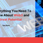 Everything You Need To Know About Web3 and Its Great Potential