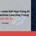 Low-code Kết Hợp Cùng AI & Machine Learning Trong Mendix ML Kit