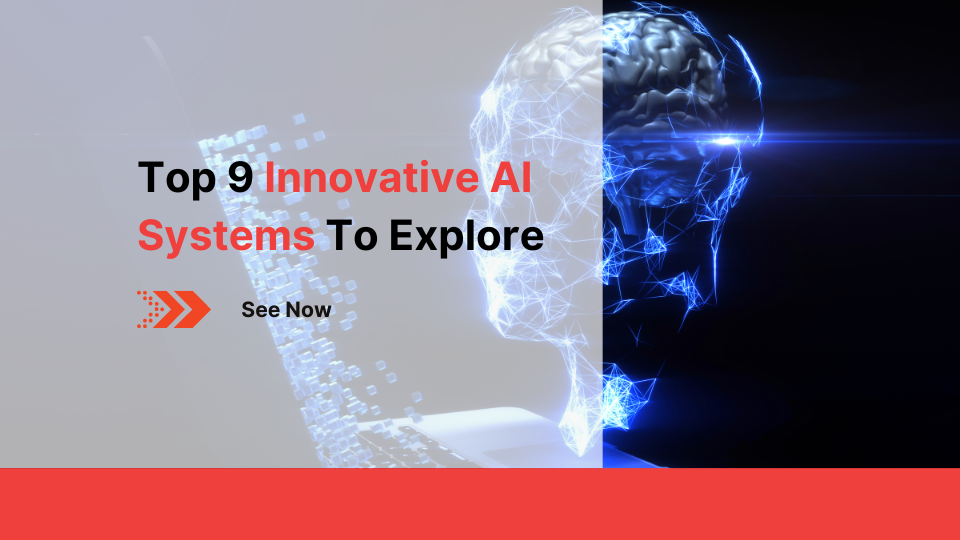 Top 9 Innovative AI Systems of 2023