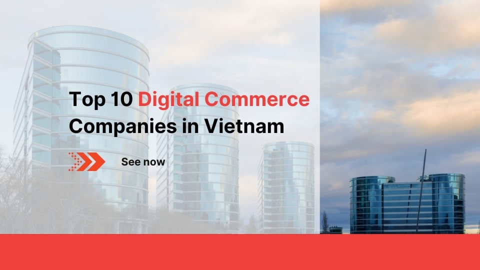 Top 10 Digital Commerce Companies in Vietnam