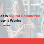 What Is Digital Commerce & How It Works
