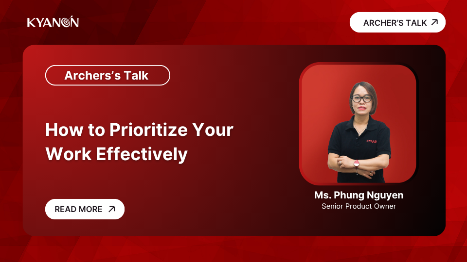 archerss-talk-how-to-prioritize-your-work-effectively-kyanon-digital