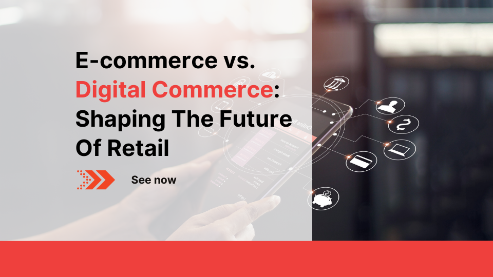 e-commerce-vs-digital-commerce-shaping-the-future-of-retail