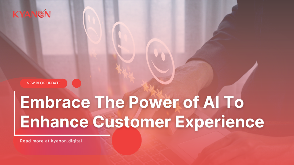 Embrace The Power of AI To Enhance Customer Experience