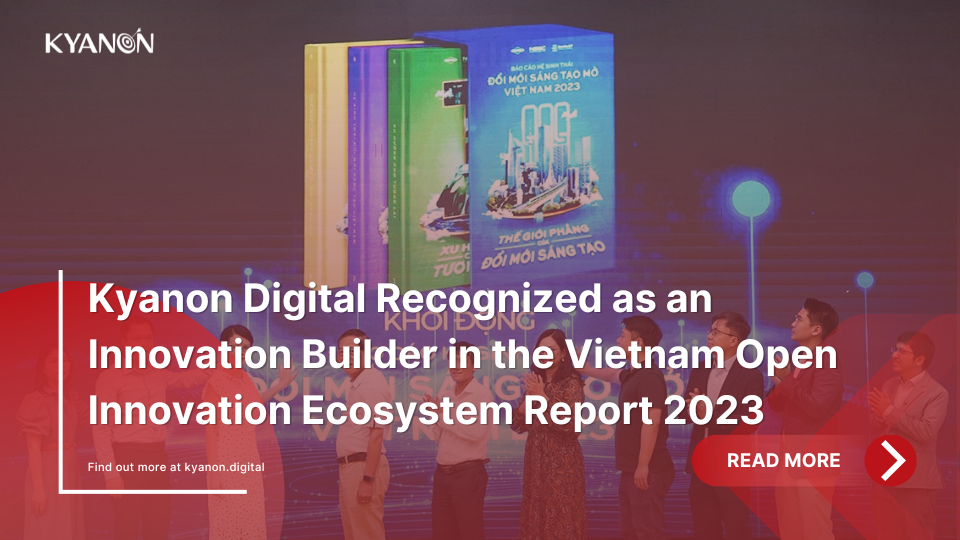kyanon-digital-recognized-as-an-innovation-builder-in-the-vietnam-open-innovation-ecosystem-report-2023-kyanon-digital
