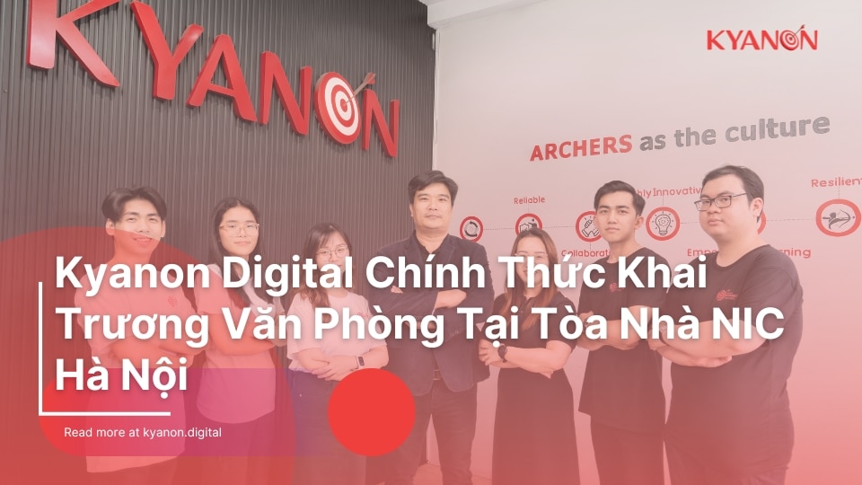 Kyanon-Digital-Chinh-Thuc-Khai-Truong-Van-Phong-Tai-Toa-Nha-NIC-Ha-Noi